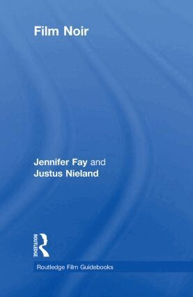 Jennifer Fay, Justus Nieland - Film Noir, Inbunden