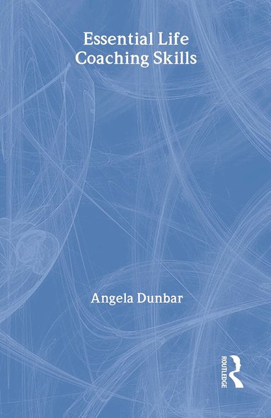Angela Dunbar - Essential Life Coaching Skills, Inbunden