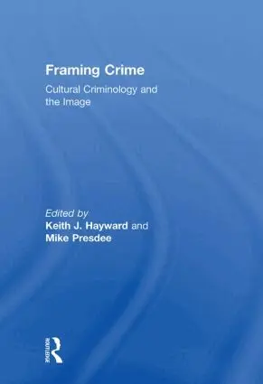 Keith Hayward, the late Mike Presdee - Framing Crime, Inbunden
