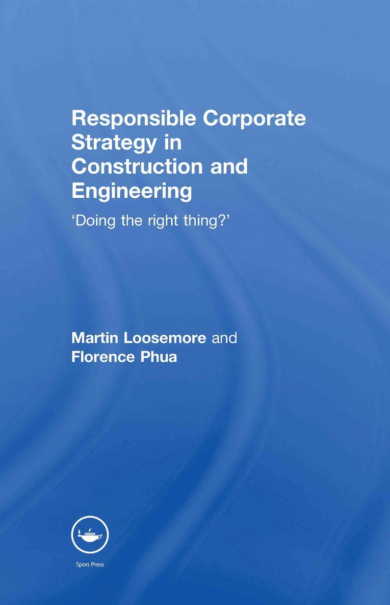 Martin Loosemore, Florence Phua, Australia) Loosemore, Martin (University of New South Wales, UK) Phua, Florence (University of Reading - Responsible Corporate Strategy in Construction and Engineering, Inbunden