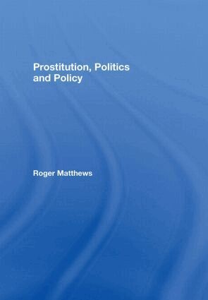 Roger Matthews - Prostitution, Politics & Policy, Inbunden