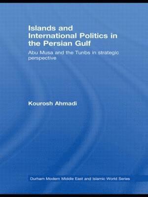 bokomslag Islands and International Politics in the Persian Gulf