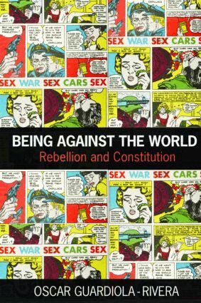 Oscar Guardiola-Rivera - Being Against the World, Häftad