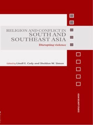 Linell E. Cady, Sheldon W. Simon - Religion and Conflict in South and Southeast Asia, Häftad