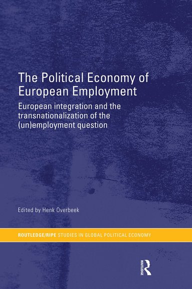 Henk Overbeek - Political Economy of European Employment, Häftad