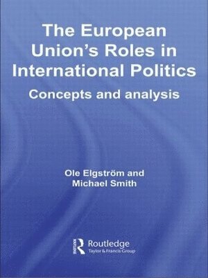 bokomslag The European Union's Roles in International Politics