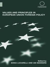 bokomslag Values and Principles in European Union Foreign Policy