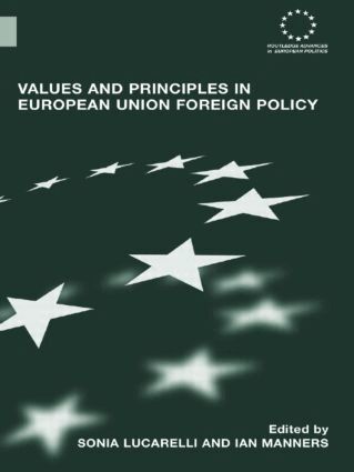 Sonia Lucarelli, Ian Manners - Values and Principles in European Union Foreign Policy, Häftad