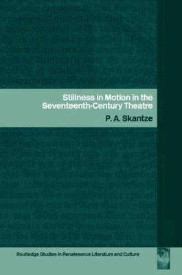 Stillness in Motion in the Seventeenth Century Theatre 1