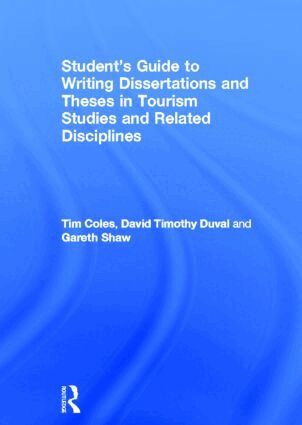 Tim Coles, David Timothy Duval, Gareth Shaw - Student's Guide to Writing Dissertations and Theses in Tourism Studies and Related Disciplines, Inbunden