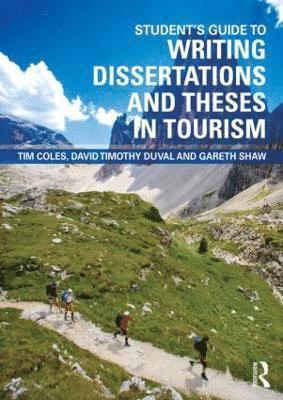 bokomslag Student's Guide to Writing Dissertations and Theses in Tourism Studies and Related Disciplines