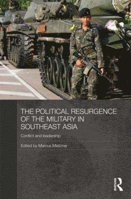 bokomslag The Political Resurgence of the Military in Southeast Asia