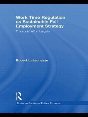 Work Time Regulation as Sustainable Full Employment Strategy 1