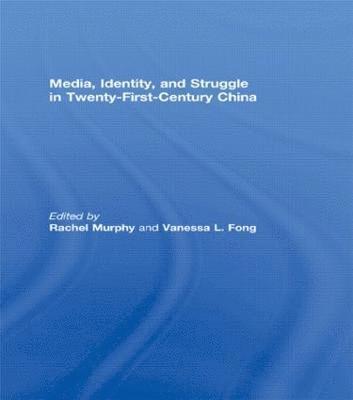 Media, Identity, and Struggle in Twenty-First-Century China 1