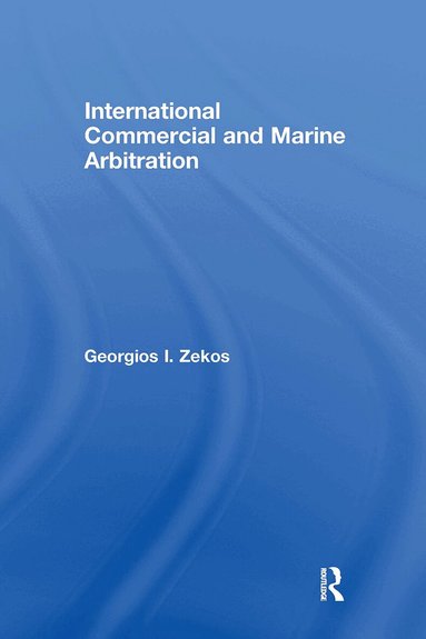 Georgios I. Zekos - International Commercial and Marine Arbitration, Inbunden