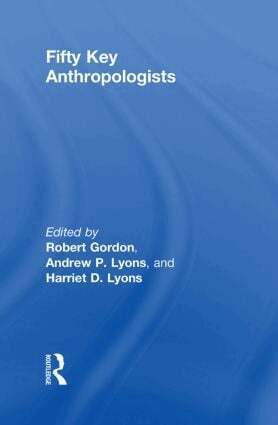 Robert Gordon, Harriet Lyons, Andrew Lyons - Fifty Key Anthropologists, Inbunden