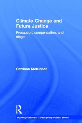 Catriona McKinnon, UK) McKinnon, Catriona (University of Reading, Catriona Mckinnon - Climate Change and Future Justice, Inbunden