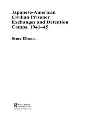 Bruce Elleman - Japanese-American Civilian Prisoner Exchanges and Detention Camps, 1941-45, Häftad