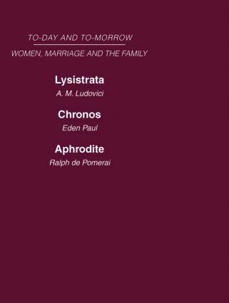 A.M. Ludovici, Eden Paul, Ralph de Pomerai - Today & Tomorrow Vol 4 Women, Marriage & the Family, Inbunden