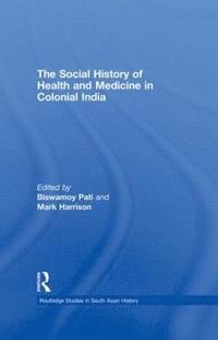 bokomslag The Social History of Health and Medicine in Colonial India