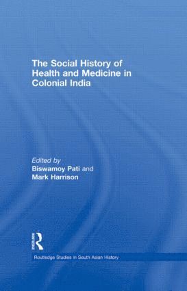 The Social History of Health and Medicine in Colonial India 1