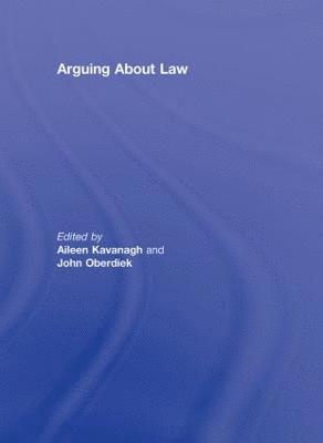 Aileen Kavanagh, John Oberdiek, UK) Kavanagh, Aileen (University of Oxford, USA) Oberdiek, John (Rutgers School of Law, Camden - Arguing About Law, Inbunden