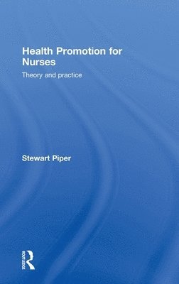 Stewart Piper, UK) Piper, Stewart (Anglia Ruskin University - Health Promotion for Nurses, Inbunden