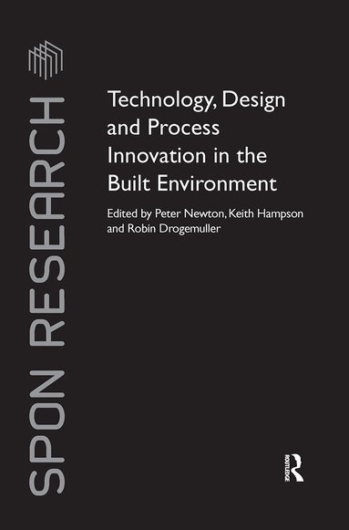 Peter Newton, Keith Hampson, Robin Drogemuller - Technology, Design and Process Innovation in the Built Environment, Inbunden