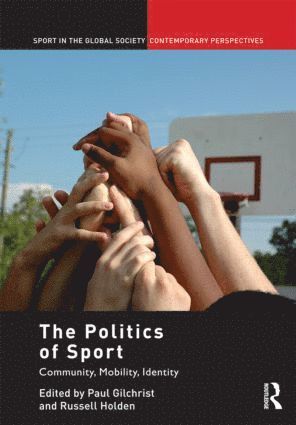 Paul Gilchrist, Russell Holden, UK) Gilchrist, Paul (University of Brighton, UK) Holden, Russell (In the Zone Sports and Politics Consultancy - Politics of Sport, Inbunden