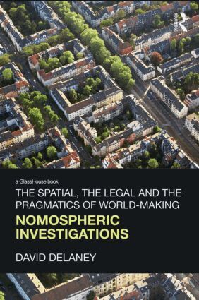 David Delaney - Spatial, the Legal and the Pragmatics of World-Making, Inbunden