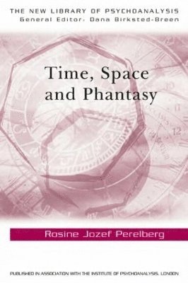 Rosine Jozef Perelberg, UK) Perelberg, Rosine Jozef (Training and Supervising Analyst, British Psychoanalytical Society - Time, Space and Phantasy, Häftad