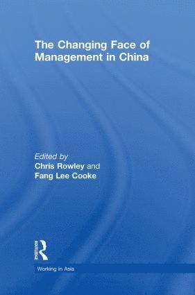Chris Rowley, Fang Lee Cooke, UK) Rowley, Chris (City University of London, Australia) Cooke, Fang Lee (Monash University - Changing Face of Management in China, Inbunden