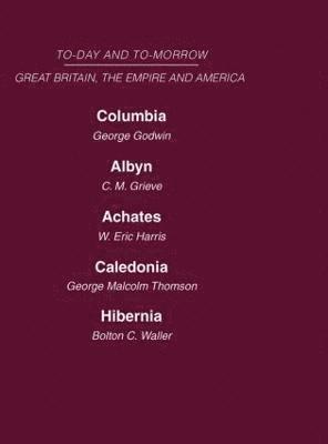 Today and Tomorrow Volume 18 Great Britain, The Empire & America 1