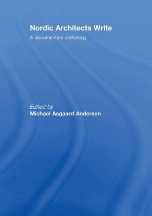 Michael Asgaard Andersen - Nordic Architects Write, Inbunden