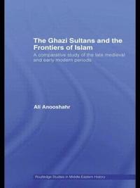 bokomslag The Ghazi Sultans and the Frontiers of Islam