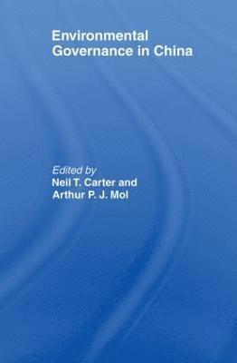 Neil Carter, Arthur P.J. Mol, UK) Carter, Neil (University of York, the Netherlands) Mol, Arthur P.J. (Wageningen University, Arthur P. J. Mol - Environmental Governance in China, Häftad