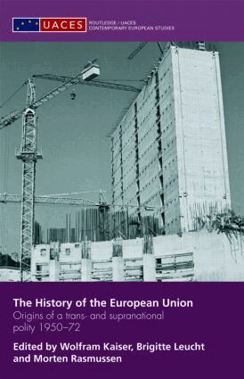 Wolfram Kaiser, Brigitte Leucht, Morten Rasmussen - History of the European Union, Inbunden
