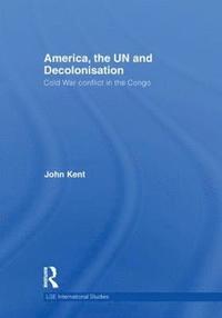 bokomslag America, the UN and Decolonisation
