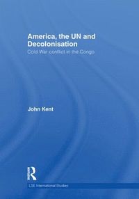 bokomslag America, the UN and Decolonisation