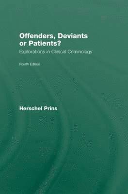 Herschel Prins - Offenders, Deviants or Patients? Fourth Edition: Explorations in Clinical Criminology, Inbunden
