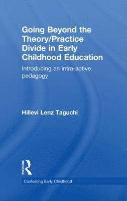 Going Beyond the Theory/Practice Divide in Early Childhood Education 1