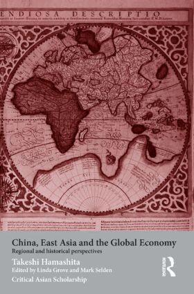 Takeshi Hamashita, Mark Selden, Linda Grove - China, East Asia and the Global Economy, Häftad