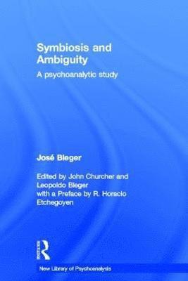 José Bleger, Jose Bleger, John Churcher, Leopoldo Bleger, UK) Churcher, John (British Psychoanalytical Society, London, France) Bleger, Leopoldo (Training Analyst of the French Psychoanalytical Association, Paris - Symbiosis and Ambiguity, Inbunden