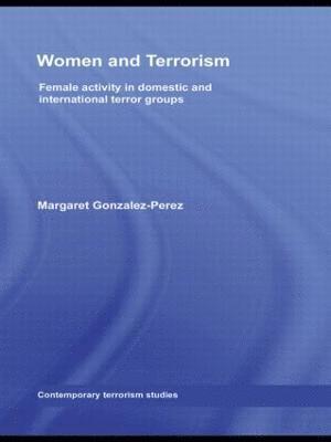 Margaret Gonzalez-Perez, USA) Gonzalez-Perez, Margaret (Southeastern Louisiana University - Women and Terrorism, Inbunden