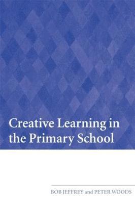 Bob Jeffrey, Peter Woods, UK) Jeffrey, Bob (The Open University, UK) Woods, Peter (The Open University - Creative Learning in the Primary School, Häftad