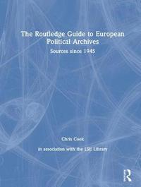 bokomslag The Routledge Guide to European Political Archives