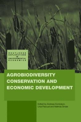 Andreas Kontoleon, Unai Pascual, Melinda Smale, UK) Kontoleon, Andreas (University of Cambridge, UK) Pascual, Unai (University of Cambridge, USA) Smale, Melinda (International Food Policy Research Institute, Washington DC - Agrobiodiversity Conservation and Economic Development, Inbunden