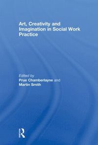 bokomslag Art, Creativity and Imagination in Social Work Practice.