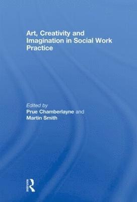 bokomslag Art, Creativity and Imagination in Social Work Practice