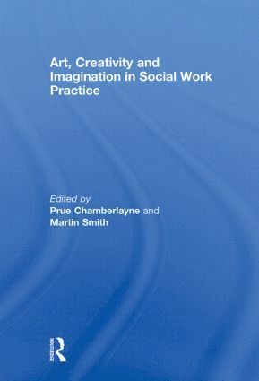 bokomslag Art, Creativity and Imagination in Social Work Practice